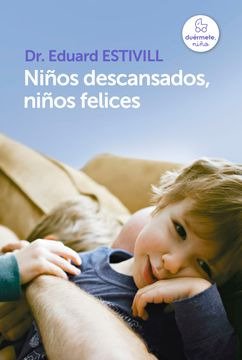 LIBRO NIÑOS DESCANSADOS, NIÑOS FELICES - DR. EDUARD ESTIVILL - 1