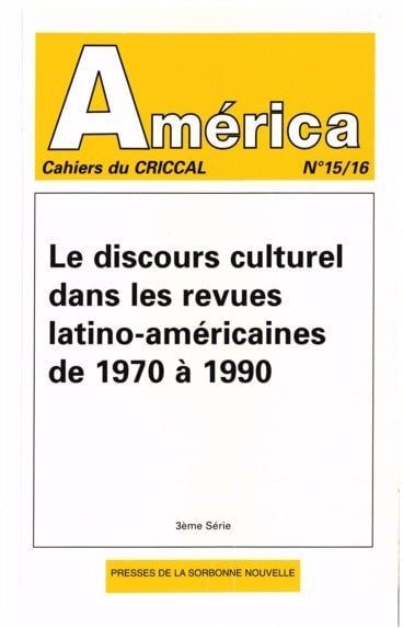AMERICA, NO 15-16. LE DISCOURS CULTUREL DANS LES REVUES LATINO-AMERIC - 1