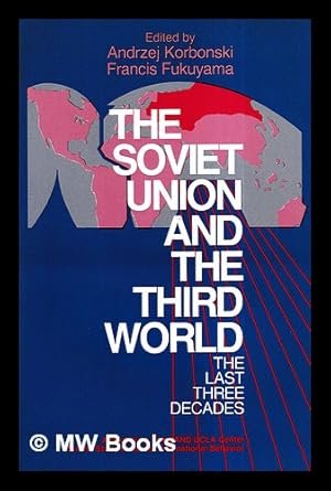 THE SOVIET UNION AND THE THIRD WORLD: THE LAST THREE DECADES - 1