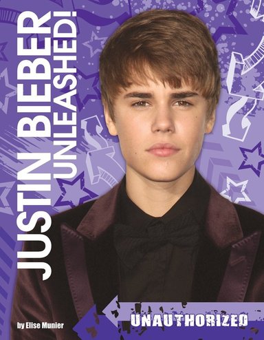 JUSTIN BIEBER UNLEASHED: UNAUTHORIZED - 1