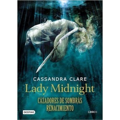 NOVELA JUVENIL LADY MIDNIGHT, CAZADORES DE SOMBRAS RENACIMIENTO N° 001 CLARE, CASSANDRA - 1
