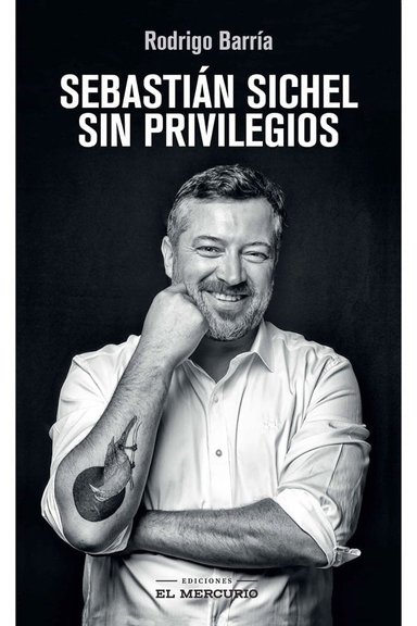 LIBRO SEBASTIÁN SICHEL. SIN PRIVILEGIOS 727 RODRIGO BARRIA REYES - 1