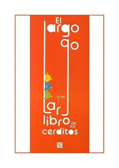 LIBRO EL LARGO, LARGO DE LOS CERDITOS - YUN / FCE CHILE - 1