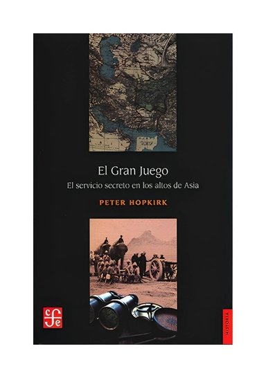 LIBRO EL GRAN JUEGO. EL SERVICIO SECRETO EN LOS ALTOS DE ASIA PETER HOPKIRK - 1