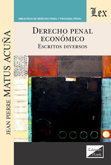 LIBRO DERECHO PENAL ECONOMICO. ESCRITOS DIVERSOS / JEAN-PIERRE MATUS ACUÑA / OL - 1