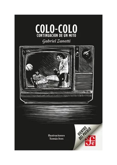 COLO COLO. CONTINUACION DE UN MITO. - GABRIEL ZANETTI - 1