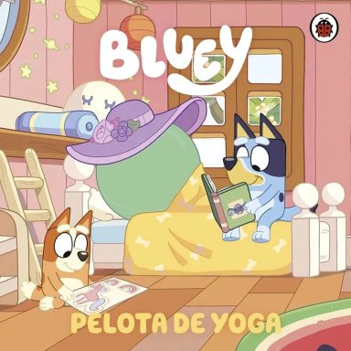 LIBRO BLUEY. UN CUENTO 15 - LA PELOTA DE YOGA - LADYBIRD BOOKS LIMITED - 1