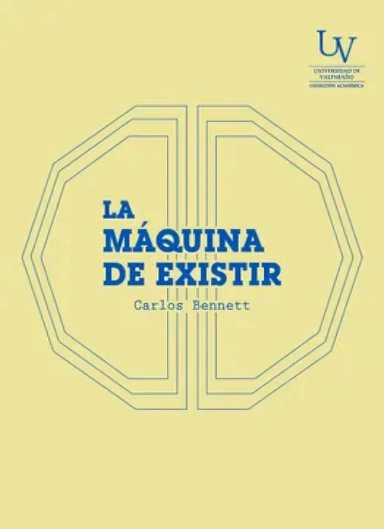 LIBRO LA MAQUINA DE EXISTIR - CARLOS BENNET COLOMER - 1