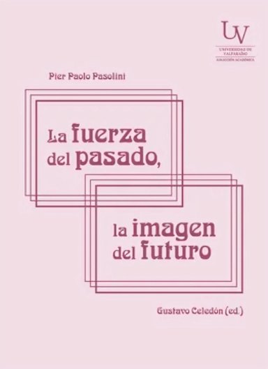 LIBRO LA FUERZA DEL PASADO, LA IMAGEN DEL FUTURO - GUSTAVO CELEDON (ED.) - 1