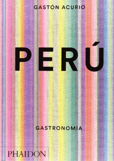 LIBRO GASTRONOMIA - PERU - ACURIO, GASTON - 1