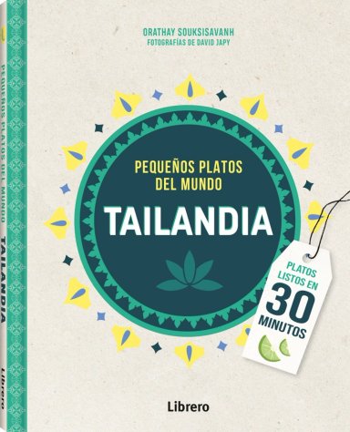 LIBRO TAILANDIA. PEQUEÑOS PLATOS DEL MUNDO - ORATHAY SOUKSSISAVANH - 2