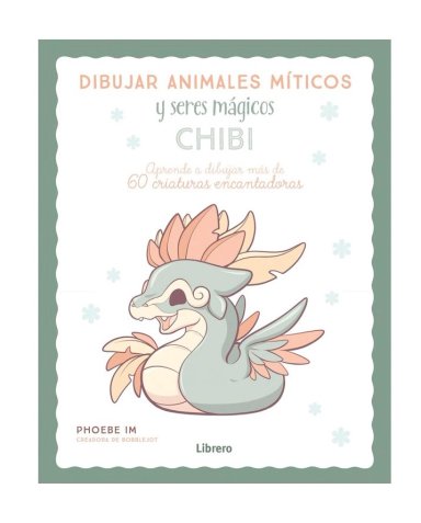 LIBRO DIBUJAR ANIMALES MITICOS Y SERES MAGICOS CHIBI - PHOEBE IM - 1