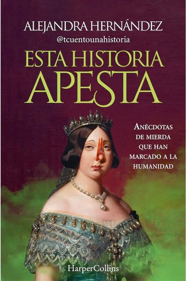 LIBRO ESTA HISTORIA APESTA. ANECDOTAS DE MIERDA… - ALEJANDRA HERNANDEZ - 1