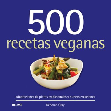 LIBRO 500 RECETAS VEGANAS - DEBORAH GRAY - 8