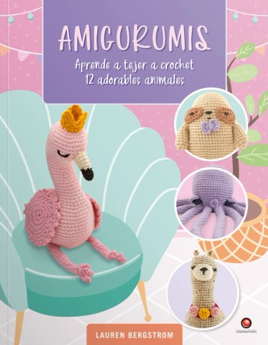 LIBRO AMIGURUMIS. APRENDE A TEJER A CROCHET. 12 ANIMALES - LAUREN BERGSTROM - 1