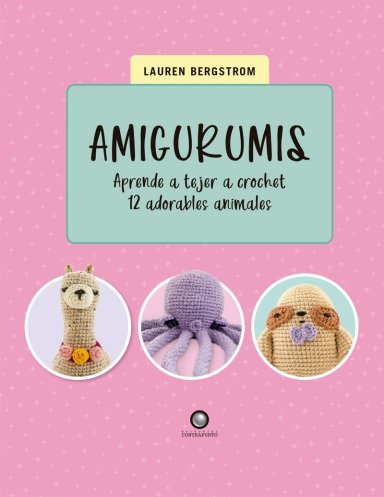 LIBRO AMIGURUMIS. APRENDE A TEJER A CROCHET. 12 ANIMALES - LAUREN BERGSTROM - 9