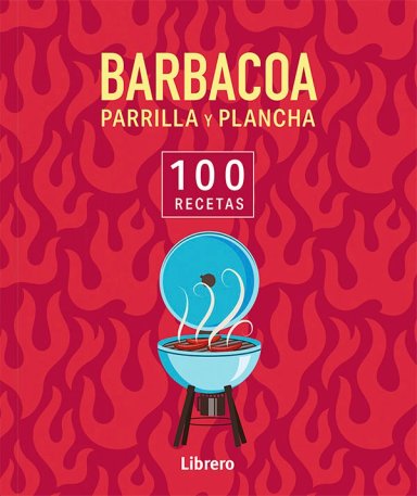 100 RECETAS - BARBACOA, PARRILLA Y PLANCHA - 5