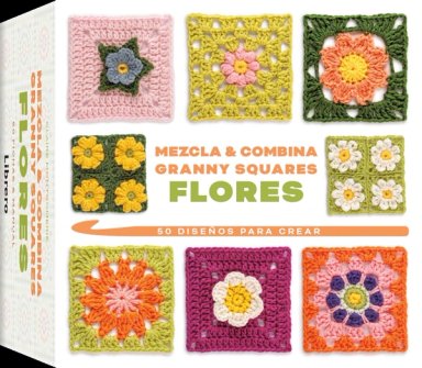 MEZCLA Y COMBINA GRANNY SQUARES FLORES. 50 DISEÑOS - 6