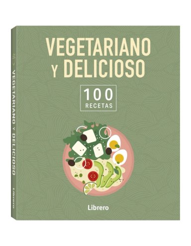 VEGETARIANO Y DELICIOSO. 100 RECETAS - 1