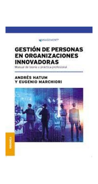 LIBRO GESTION DE PERSONAS EN ORGANIZACIONES INNOVADORAS - A. HATUM - E. A. MARCHIORI - 2
