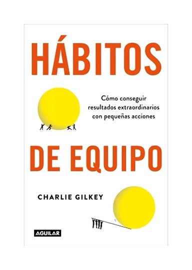 LIBRO HÁBITOS DE EQUIPO - CHARLIE GILKEY / AGUILAR - 1