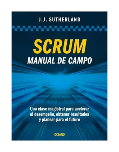 LIBRO SCRUM MANUAL DE CAMPO / JEFF SUTHERLAND / OCEANO - 1