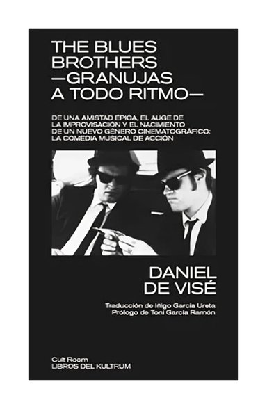 LIBRO THE BLUES BROTHERS. GRANUJAS A TODO RITMO / DE VISE DANIEL / KULTRUM - 1